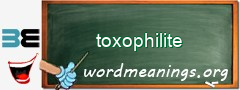WordMeaning blackboard for toxophilite